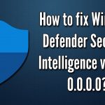 How to fix windows defender security intelligence version 0 0 0