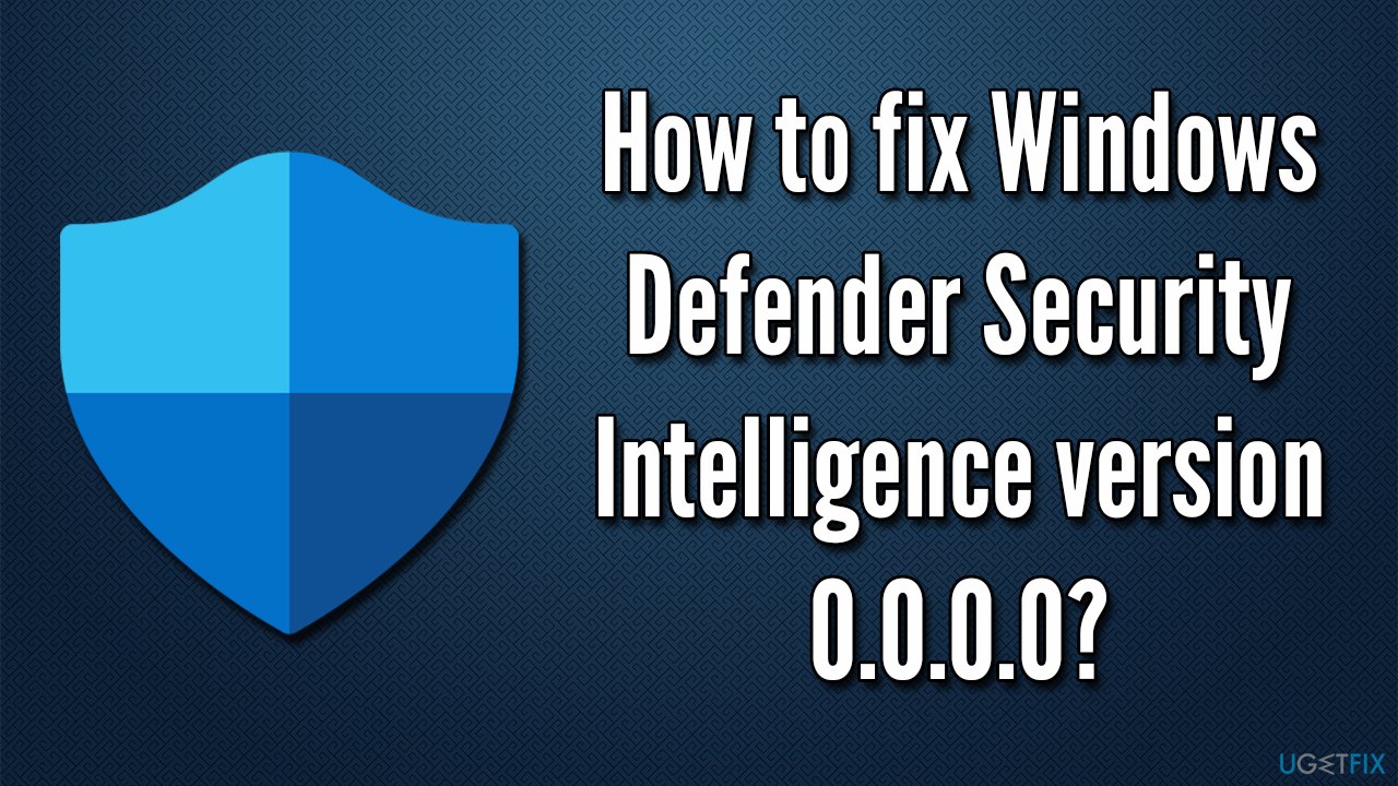 How to fix Windows Defender Security Intelligence version 0.0.0.0?
