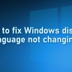 How to fix windows display language not changing