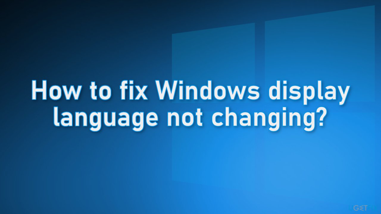 How to fix Windows display language not changing