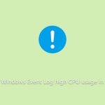 How to fix windows event log high cpu usage in windows