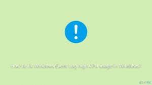 How to fix windows event log high cpu usage in windows