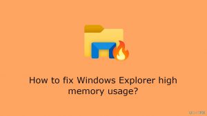 How to fix windows explorer high memory usage