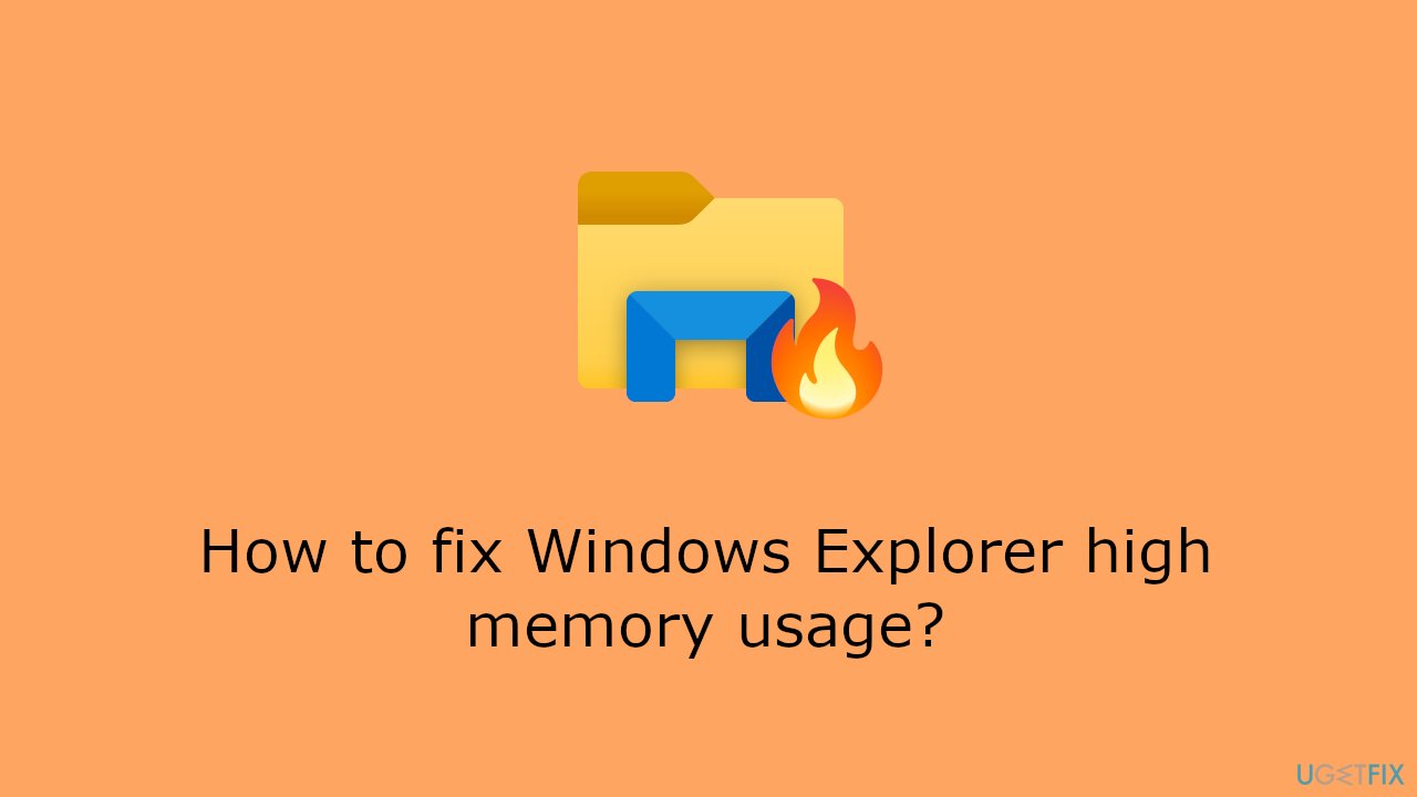 How to fix Windows Explorer high memory usage