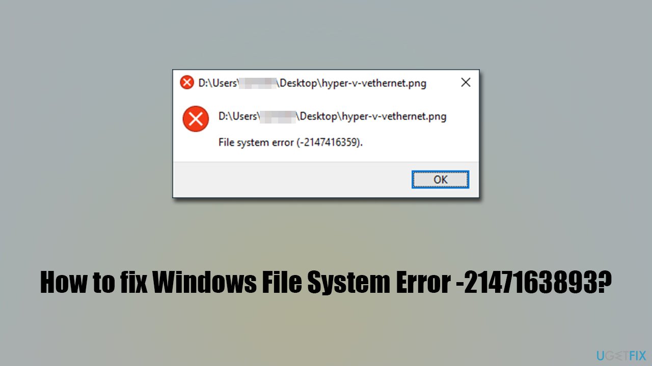 How to fix Windows File System Error (-2147163893)?