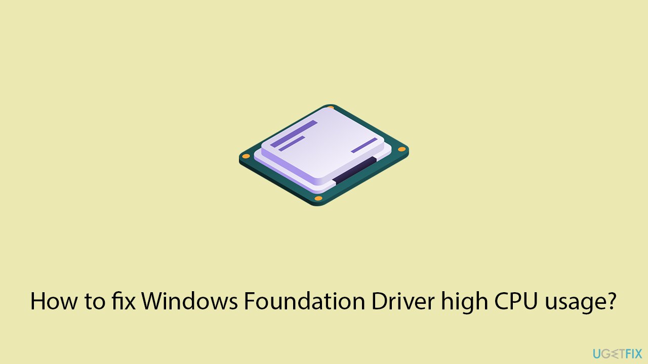 How to fix windows foundation driver high cpu usage copy