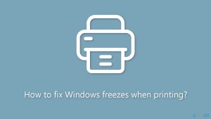 How to fix windows freezes when printing