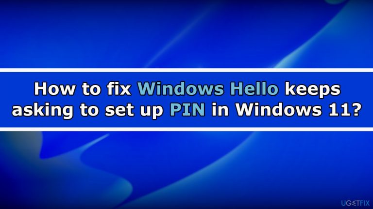 How to fix Windows Hello keeps asking to set up PIN in Windows 11?