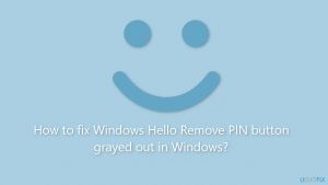 How to fix windows hello remove pin button grayed out in windows
