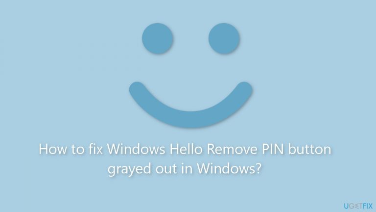 How to fix Windows Hello Remove PIN button grayed out in Windows?