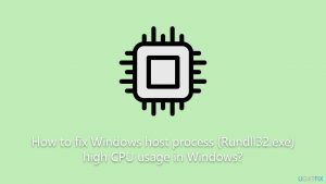 How to fix windows host process rundll32 exe high cpu usage in windows