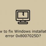 How to fix windows installation error 0x8007025d