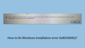 How to fix windows installation error 0x80300002 copy
