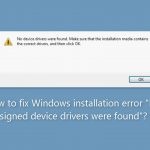 How to fix windows installation error no signed device drivers were found
