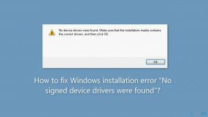 How to fix windows installation error no signed device drivers were found