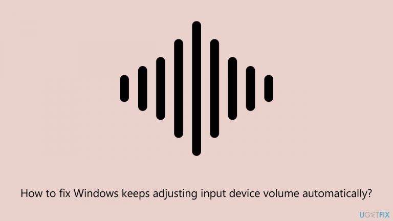 How to fix Windows keeps adjusting input device volume automatically?