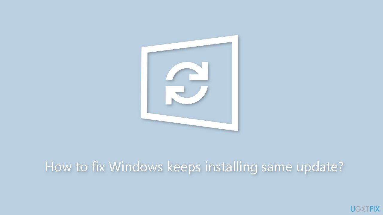 How to fix Windows keeps installing same update
