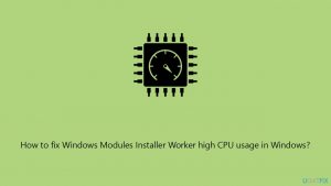How to fix windows modules installer worker high cpu usage in windows