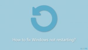 How to fix windows not restarting