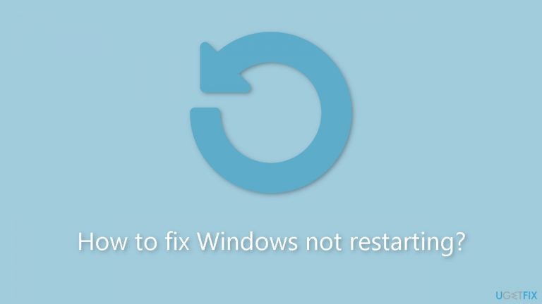 How to fix Windows not restarting?