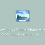 How to fix windows photo viewer not enough memory error