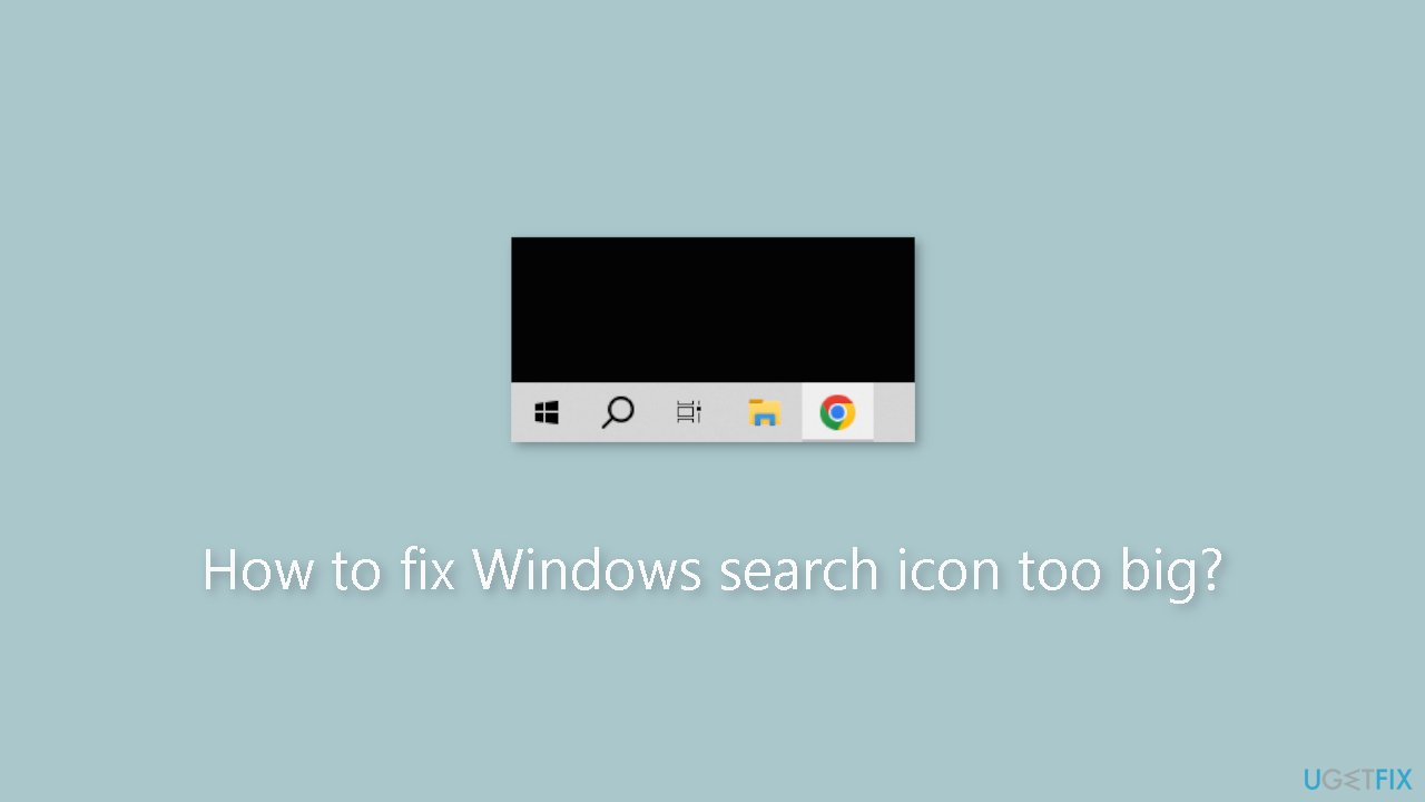 How to fix Windows search icon too big