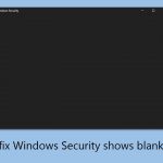 How to fix windows security shows blank screen