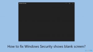 How to fix windows security shows blank screen