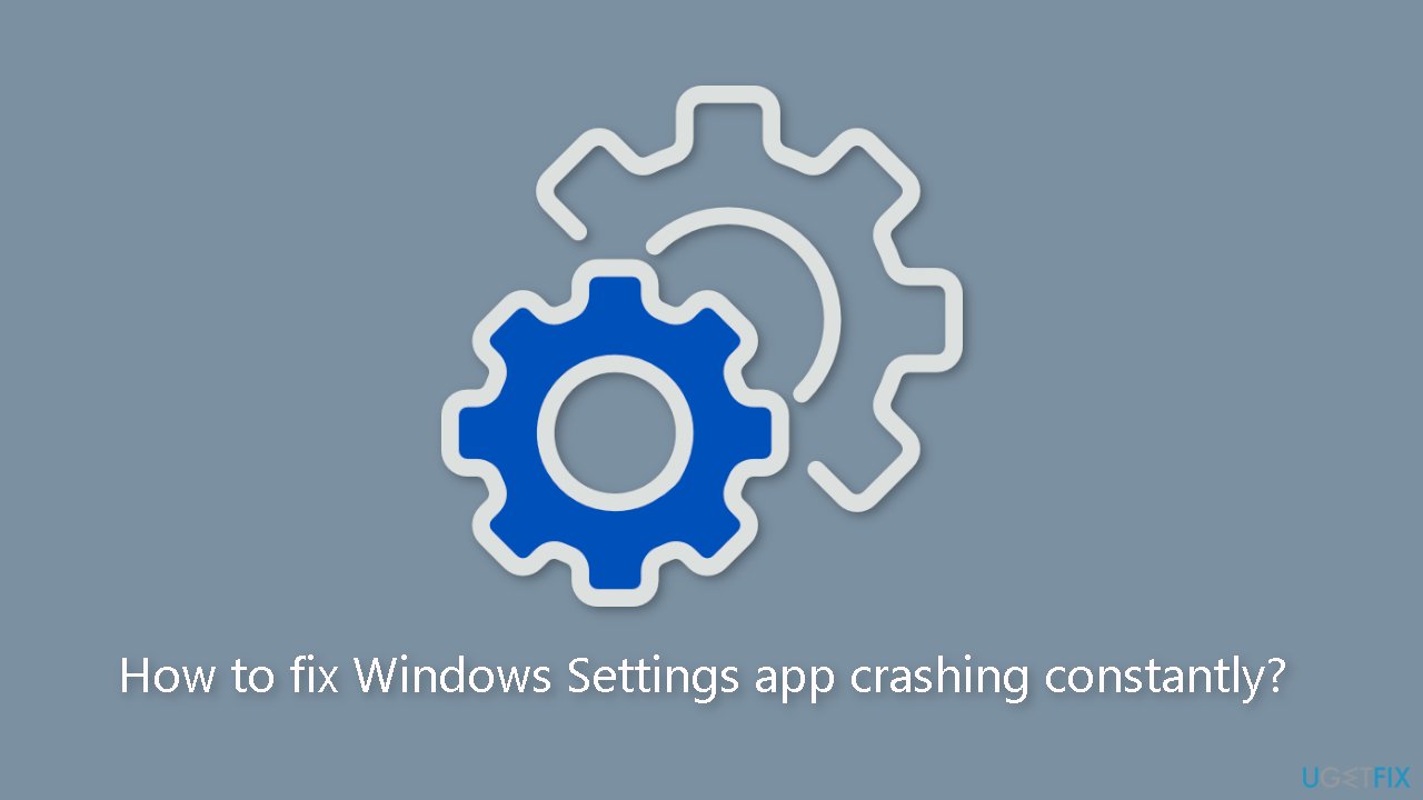 How to fix Windows Settings app crashing constantly