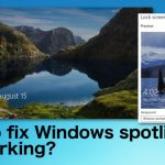 How to fix windows spotlight not working
