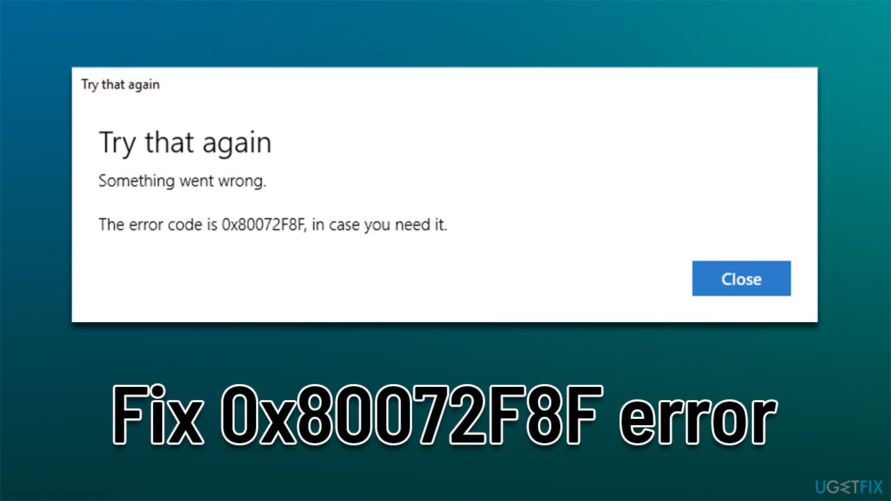 How to fix Windows Store error 0x80072F8F?