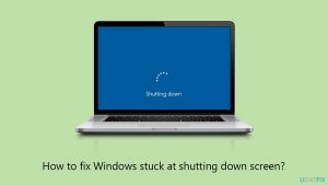 How to fix windows stuck at shutting down screen