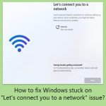 How to fix windows stuck on lets connect you to a network issue copy