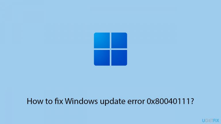 How to fix Windows update error 0x80040111?