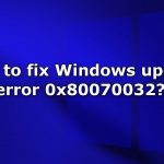 How to fix windows update error 0x80070032