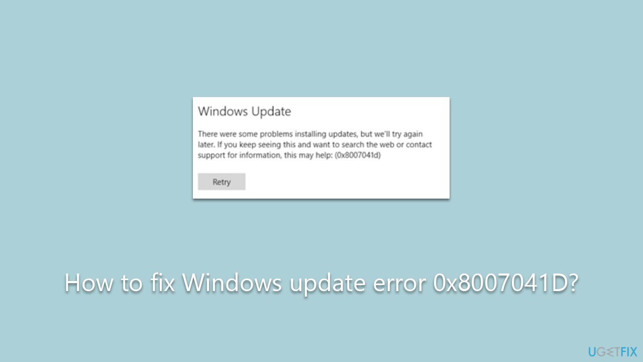 How to fix Windows update error 0x8007041D?