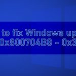 How to fix windows update error 0x800704b8 0x3001a