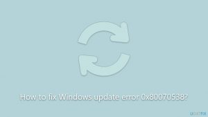 How to fix Windows update error 0x80070538?