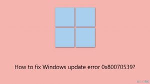 How to fix windows update error 0x80070539