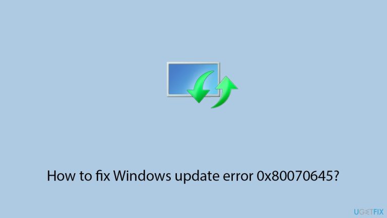 How to fix Windows update error 0x80070645?