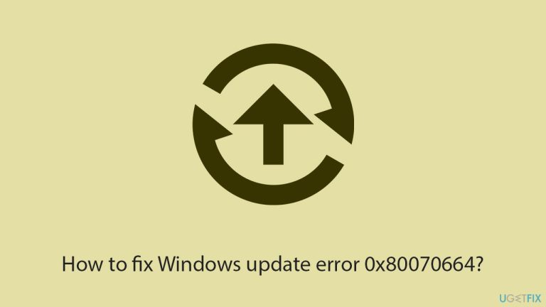 How to fix Windows update error 0x80070664?