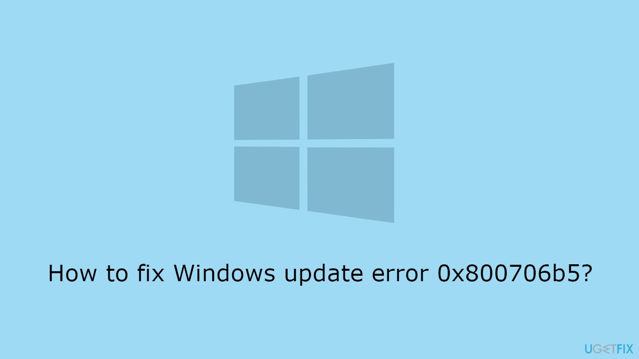How to fix Windows update error 0x800706b5
