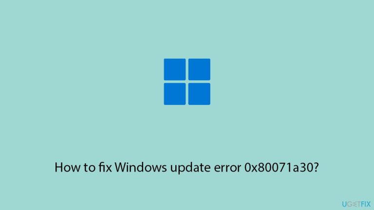 How to fix Windows update error 0x80071a30?