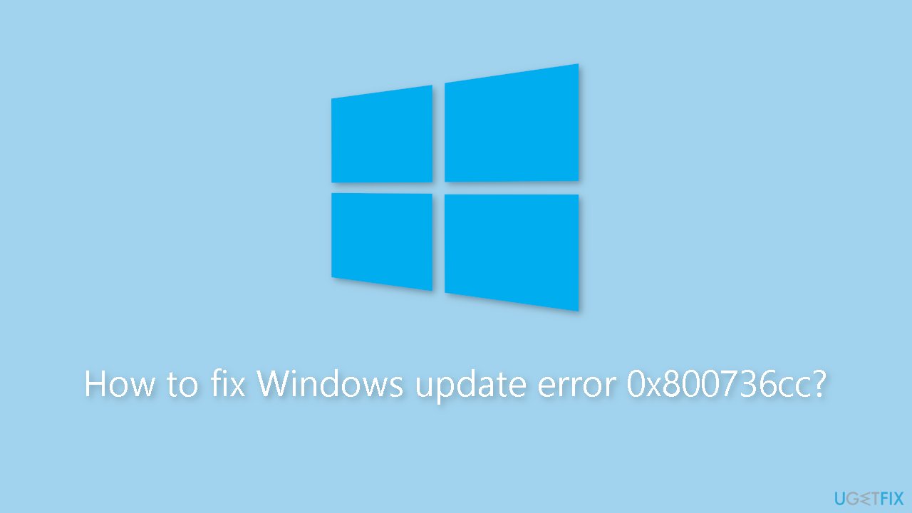 How to fix Windows update error 0x800736cc
