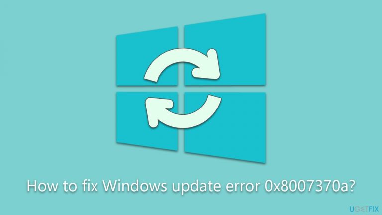 How to fix Windows update error 0x8007370a?