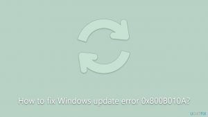 How to fix windows update error 0x800b010a
