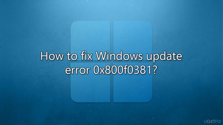 How to fix Windows update error 0x800f0381?