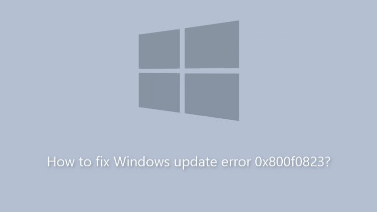 How to fix Windows update error 0x800f0823?