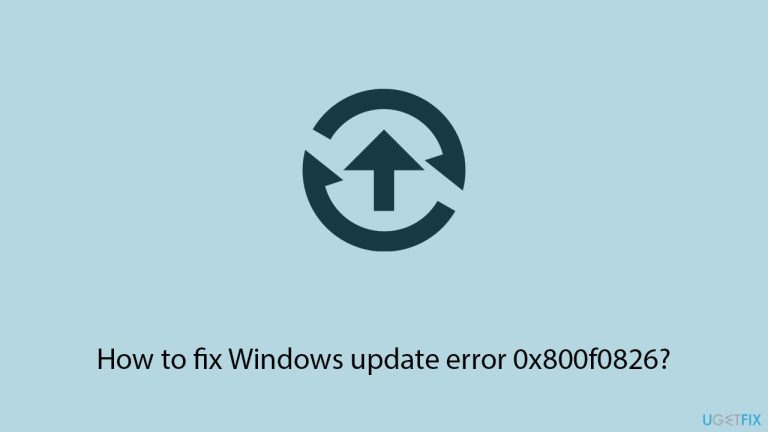 How to fix Windows update error 0x800f0826?