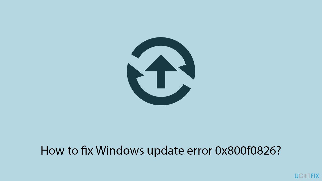How to fix windows update error 0x800f0826 copy How to fix windows update error 0x800f0826 copy